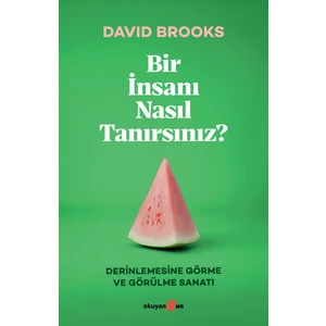 Bir İnsanı Nasıl Tanırsınız? - David Brooks