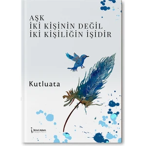 Aşk İki Kişinin Değil İki Kişiliğin İşidir - Kutluata