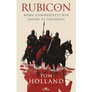 Rubicon / Roma Cumhuriyeti’nin Zaferi ve Trajedisi  -  Tom Holland