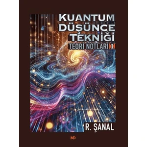 Kuantum Düşünce Tekniği Teori Notları 1 - R. Şanal Günseli