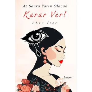 Az Sonra Yarın Olacak Karar Ver! - Ebru İzer