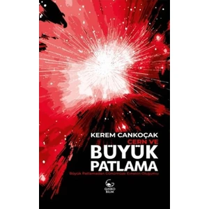 Cern ve Büyük Patlama - Kerem Cankoçak