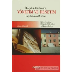Pegem Akademi Yayıncılık İlköğretim Okullarında Yönetim ve Denetim Uygulamaları Rehberi