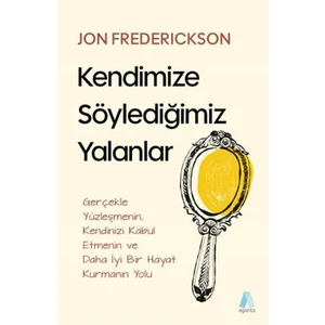 Kendimize Söylediğimiz Yalanlar - Jon Frederickson