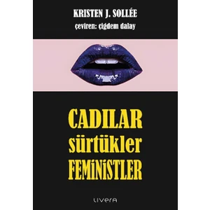 Cadılar, Sür.tükler, Feministler - Kristen J. Sollee
