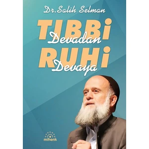Tıbbi Devadan Ruhi Devaya - Salih Selman
