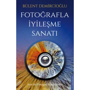 Fotoğrafla İyileşme Sanatı  -  Bülent Demircioğlu