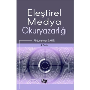 Anı Yayıncılık Eleştirel Medya Okuryazarlığı - Abdurrahman Şahin