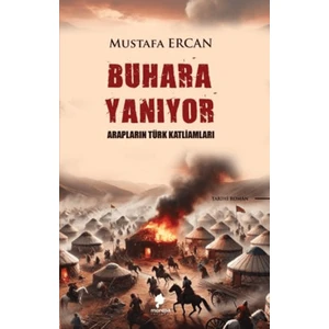 Buhara Yanıyor  /  Arapların Türk Katliamları  -  Mustafa Ercan