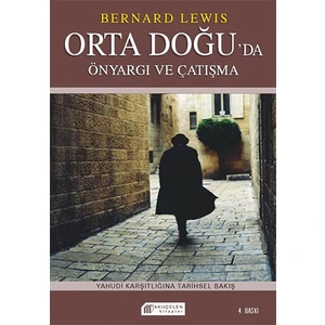 Orta Doğu'da Çatışma ve Önyargı : Semitizm ve Anti-Semitizm - Bernard Lewis