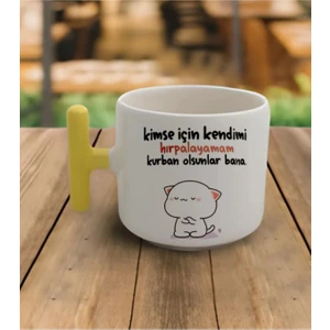 Kimse Için Kendimi Hırpalayamam Kurban Olsunlar Bana - T Kulp Kupa