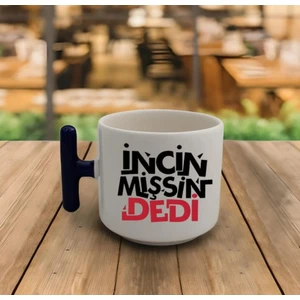 Incinmişsin Dedi - T Kulp Kupa