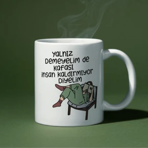 RK Tasarım Yalnız Demeyelim De Kafası Insan Kaldırmıyor Yazılı Eğlenceli Özel Tasarım Baskılı Kupa Bardak