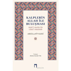 Kalplerin Allah İle Buluşması / Hâdi’l-Kulûb Ilâ Likâi’l-Mahbûb  -  Abdüllatif Kudsi