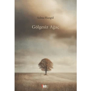 Gölgesiz Ağaç  -  Selma Hangül