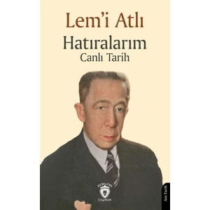 Hatıralarım Canlı Tarih  -  Lem’i Atlı