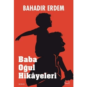 Baba Oğul Hikayeleri  -  Bahadır Erdem