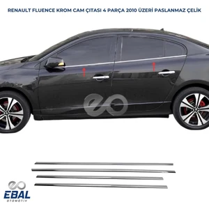 Ebal Oto Renault Fluence Krom Cam Çıtası 4 Prç. 2010 üzeri Paslanmaz Çelik