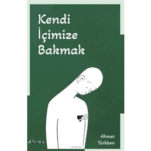 Kendi İçimize Bakmak  -  Ahmet Türkben