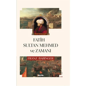 Fatih Sultan Mehmed ve Zamanı - Franz Babinger