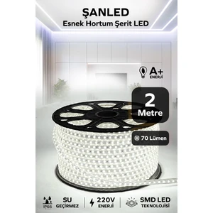 Şanled Hortum Esnek Şerit LED  Beyaz Işık + 220V FIŞ/1,2,3,4,5,10,15,20,25,50,100 Metre