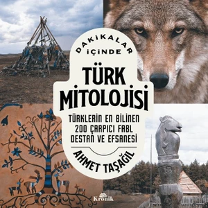 Dakikalar İçinde Türk Mitolojisi / Türklerin En Bilinen 200 Fabl, Destan ve Efsanesi  -  Ahmet Taşağıl