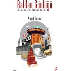 Balkan Günlüğü - Yusuf Tosun
