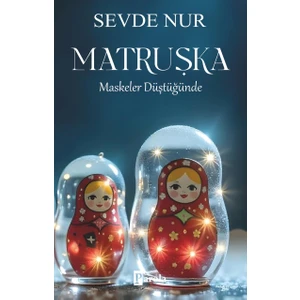 Matruşka / Maskeler Düştüğünde  -  Sevde Nur
