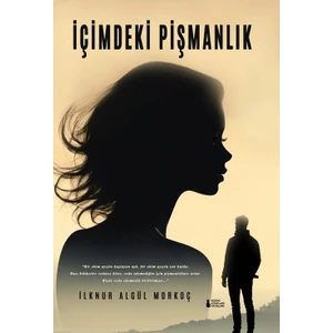 İçimdeki Pişmanlık  -  İlknur Algül Morkoç