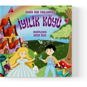 Rabia Nur Paslanmaz - Iyilik Köyü
