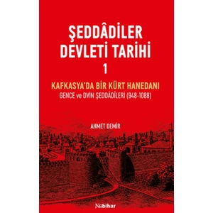 Şeddadiler Devleti Tarihi I  -  Ahmet Demir