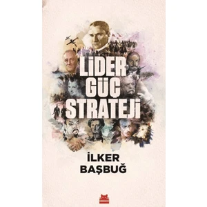 Lider, Güç, Strateji - İlker Başbuğ