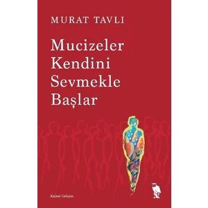 Mucizeler Kendini Sevmekle Başlar - Murat Tavlı