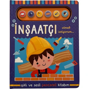 Işıklı ve Sesli Pencereli Kitabım - İnşaatçı Olmak İstiyorum