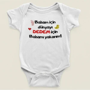 Babam Için Dünyayı, Dedem Için Babamı Yakarım ! Yazılı Pamuklu Yumuşak Unisex Çıtçıtlı Body Zıbın