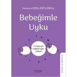 Bebeğimle Uyku / 0-2 Yaş Için Sağlıklı Uyku Rehber - Esra Ertuğrul