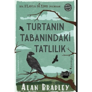 Turtanın Tabanındaki Tatlılık  (Flavia de Luce Polisiyesi 1) - Alan Bradley