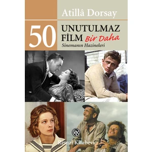 50 Unutulmaz Film - Bir Daha - Sinemanın Hazineleri -  Atillâ Dorsay
