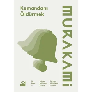 Kumandanı Öldürmek - Haruki Murakami