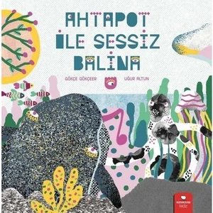 Ahtapot ile Sessiz Balina - Gökçe Gökçeer