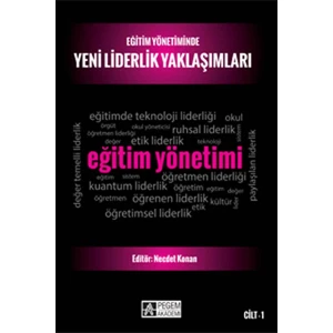 Pegem Akademi Yayıncılık Eğitim Yönetiminde Yeni Liderlik Yaklaşımları :Cilt 1