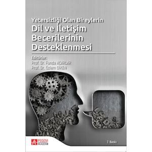 Pegem Akademi Yayıncılık Yetersizliği Olan Bireylerin Dil Ve İletişim Becerilerinin Desteklenmesi