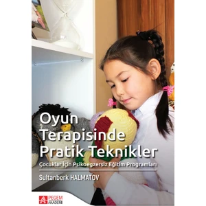 Pegem Akademi Yayıncılık Oyun Terapisinde Pratik Teknikler