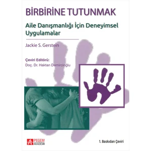 Birbirine Tutunmak: Aile Danışmanlığı için Deneyimsel Uygulamalar
