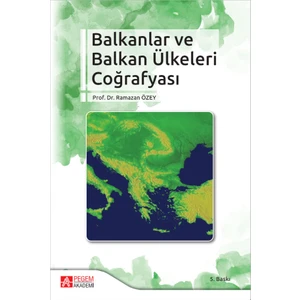 Pegem Akademi Yayıncılık Balkanlar Ve Balkan Ülkeleri Coğrafyası