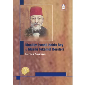 Muallim Ismail Hakkı Bey ve Musiki Tekamül Dersleri - Nermin Kaygusuz