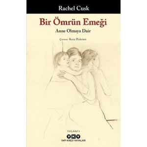Bir Ömrün Emeği - Rachel Cusk