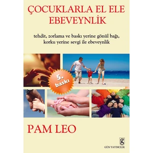 Çocuklarla El Ele Ebeveynlik - Pam Leo