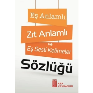 Ata Yayıncılık Eş Anlamlı Zıt Anlamlı Ve Eş Sesli Kelimeler Sözlüğü