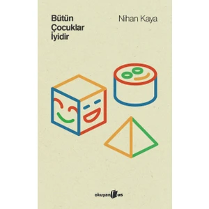 Bütün Çocuklar İyidir - Nihan Kaya